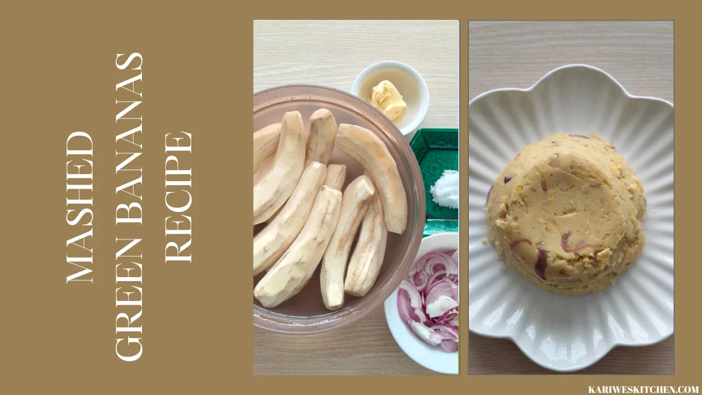 mashed green bananas a simple comfort food that brings back home memories
