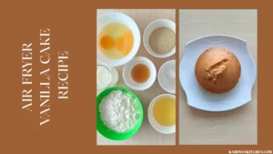 air fryer vanilla cake recipe a simple, soft and delicious cake